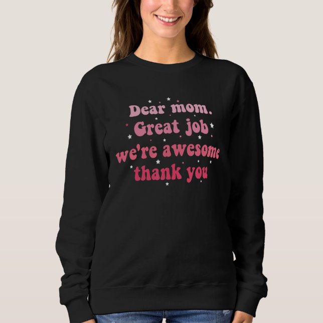 Dear Mom Great Job We're Awesome Thank You Mother' Sweatshirt (Vorderseite)