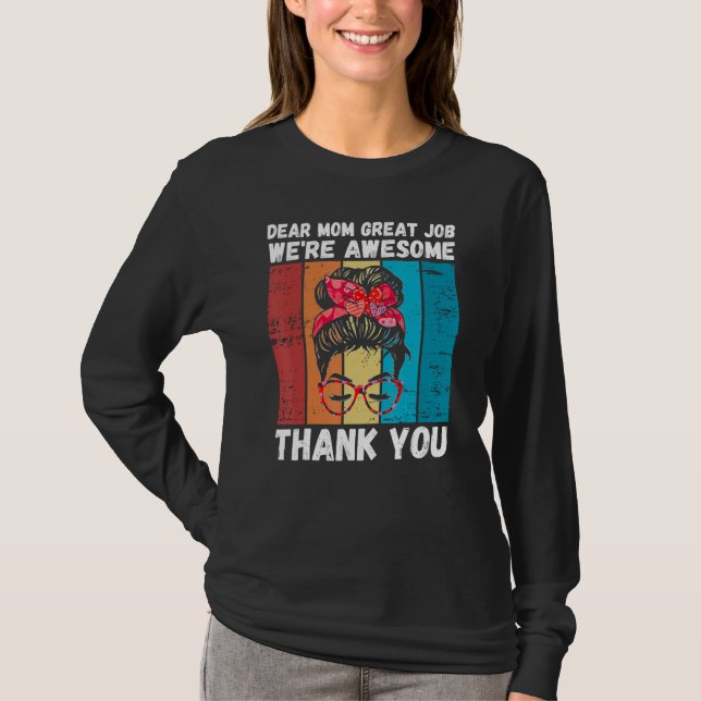 Dear Mom Great Job We're Awesome Thank You Mother' T-Shirt (Vorderseite)