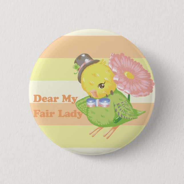 Dear My Fair Lady Button (Vorderseite)
