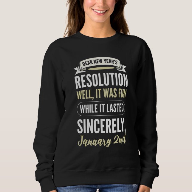 Dear New Resolution Happy New Year's Day Eve Party Sweatshirt (Vorderseite)
