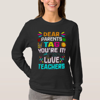 Dear Parents Tag You're It Love Teachers School La T-Shirt