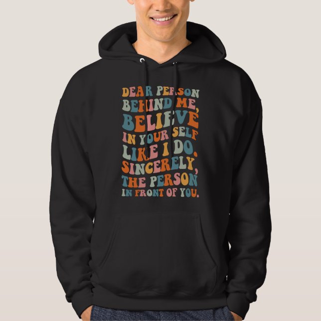 Dear person behind Believe in your self Quote Moti Hoodie (Vorderseite)