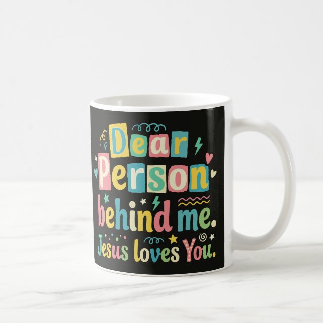 Dear person behind me Jesus loves you Kaffeetasse (Rechts)