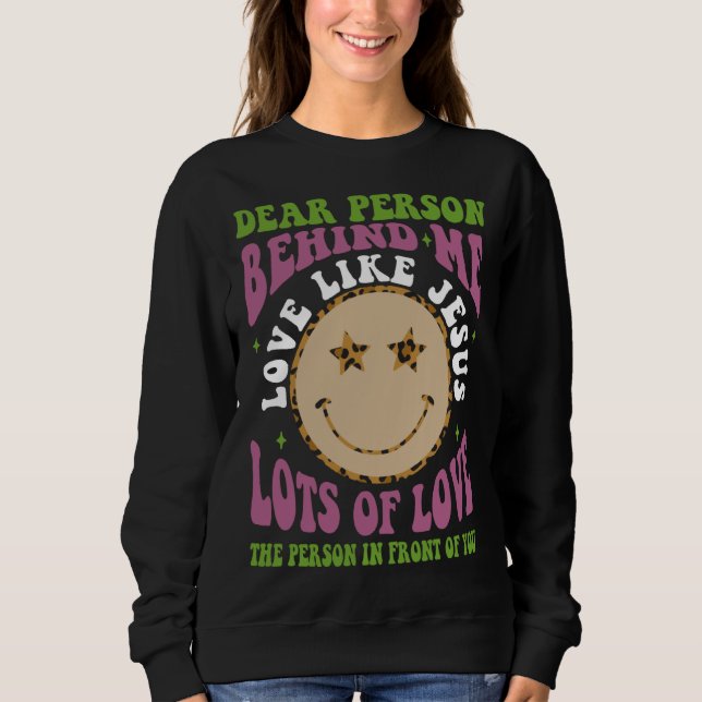 Dear Person Behind Me Love Like Jesus Christian Bi Sweatshirt (Vorderseite)