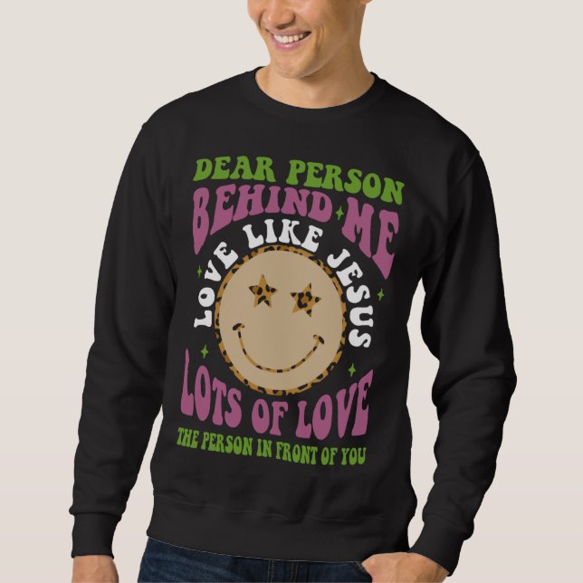 Dear Person Behind Me Love Like Jesus Christian Bi Sweatshirt (Vorderseite)