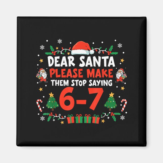 Dear Santa 67 Funny Christmas Six Seven 6-7 Men Wo Magnet (Vorne)