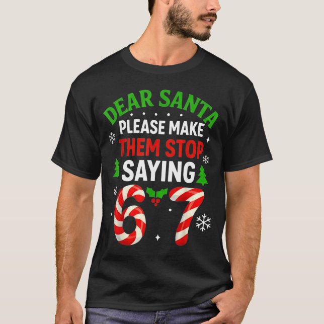 Dear Santa 67 Funny Christmas Six Seven 6-7 Men Wo T-Shirt (Vorderseite)