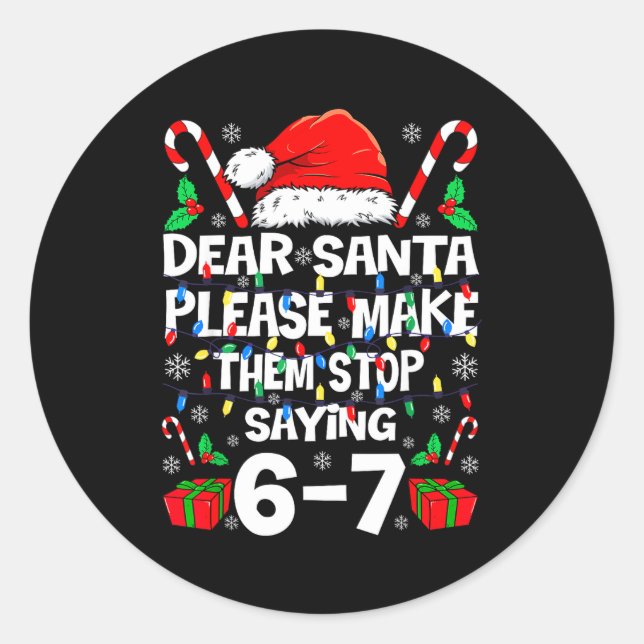 Dear Santa 67 Funny Christmas Six Seven 6-7 Shirt  Runder Aufkleber (Vorderseite)