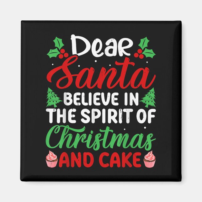 Dear Santa Believe In Srit Of Xmas And Cake Christ Magnet (Vorne)