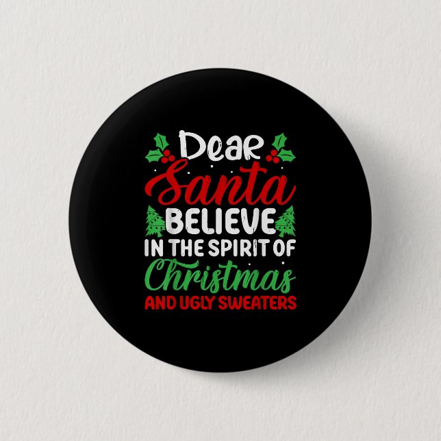 Dear Santa Believe In Srit Of Xmas And Ugly Sweate Button (Vorderseite)