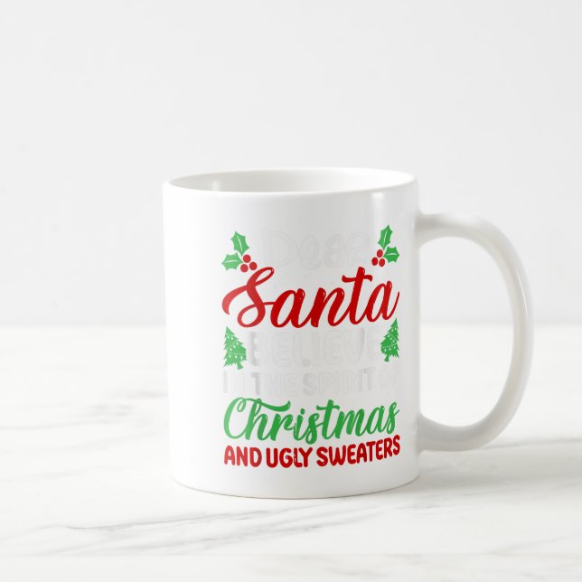 Dear Santa Believe In Srit Of Xmas And Ugly Sweate Kaffeetasse (Rechts)