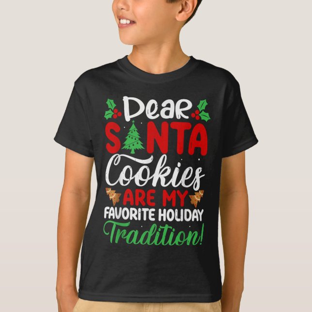 Dear Santa Cookies Are My Favorite Holiday Traditi T-Shirt (Vorderseite)