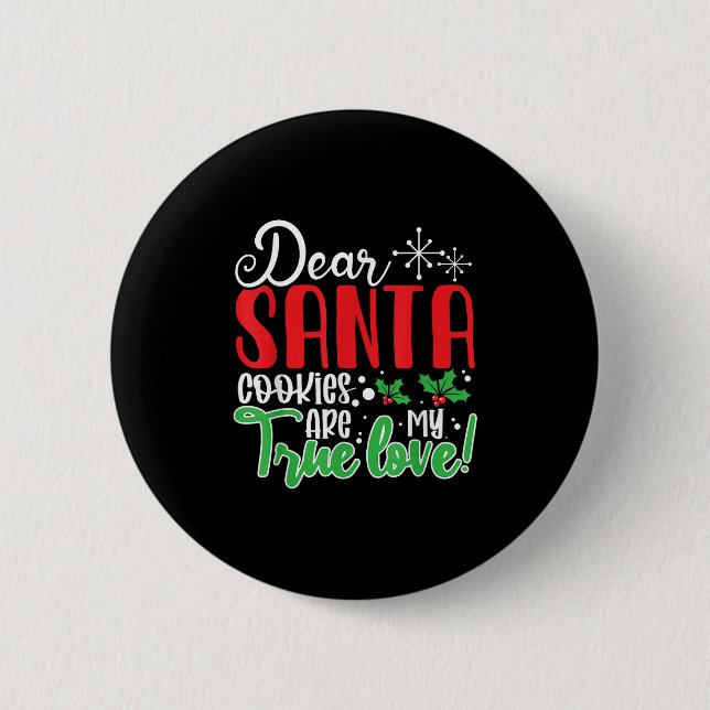 Dear Santa Cookies Are My Love! Funny Christmas  Button (Vorderseite)