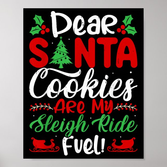 Dear Santa Cookies Are My Sleigh Ride Fuel! Funny  Poster (Vorne)