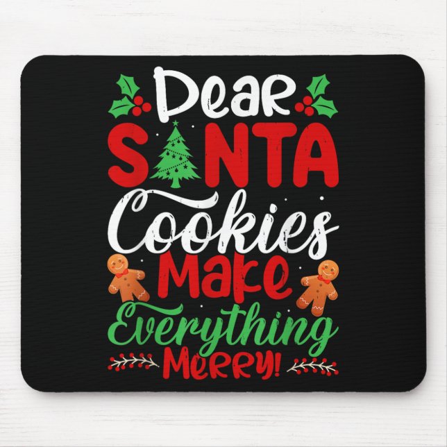 Dear Santa Cookies Make Everything Merry! Funny Ch Mousepad (Vorne)