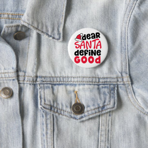 Dear Santa Define Good Christmas Button