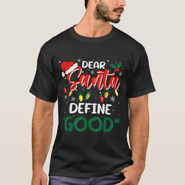 Dear Santa Define Good Christmas Family Matching  T-Shirt (Vorderseite)