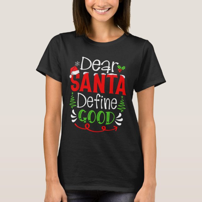 Dear Santa Define Good Christmas Humor Quotes Fami T-Shirt (Vorderseite)