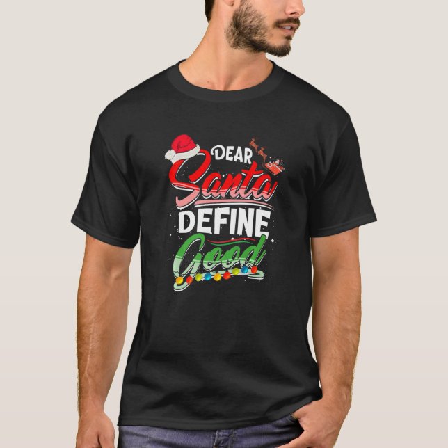 Dear Santa Define Good Christmas Matching Xmas Lig T-Shirt (Vorderseite)