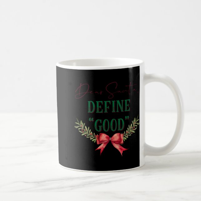 Dear Santa Define Good Cute Christmas Tygraphy T S Kaffeetasse (Rechts)