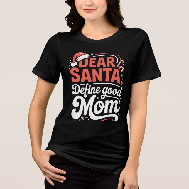 Dear Santa Define Good Mom Christmas Tee (Vorderseite)
