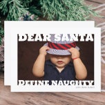 Dear Santa Define Naughty Typography Photo Feiertagskarte<br><div class="desc">A stunning simple and elegant Merry Christmas Holiday Photo card from Ricaso - designed with a stylish typography text to the front and a photo placement template - this fun modern design is sure to be a hit with family and friends .. easy to add your own text and photo...</div>