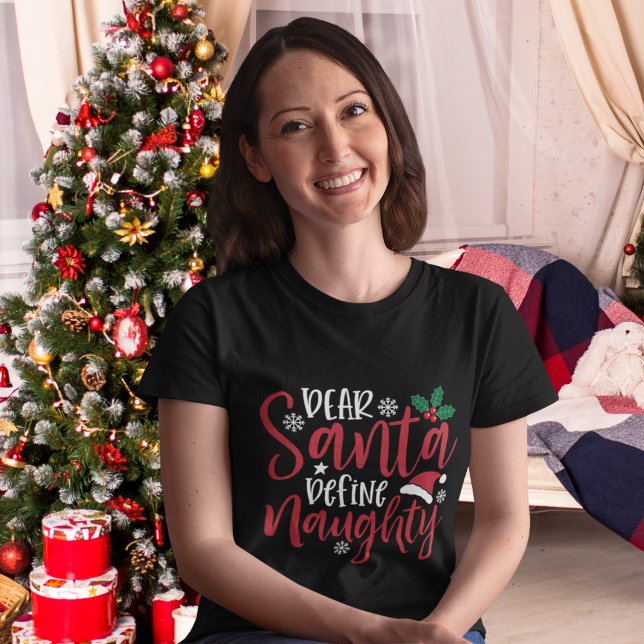 Dear Santa Define Naugthy, Funny Christmas  T-Shirt (Von Creator hochgeladen)