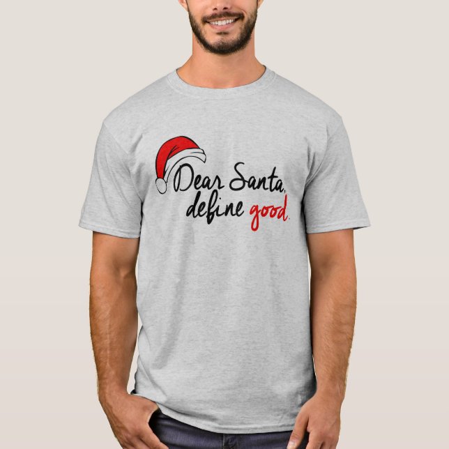 DEAR SANTA, DEFINIEREN SIE GUT T-Shirt (Vorderseite)