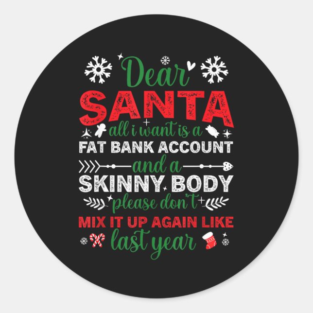 Dear Santa Fat Bank Account Skinny Body Funny Chri Runder Aufkleber (Vorderseite)
