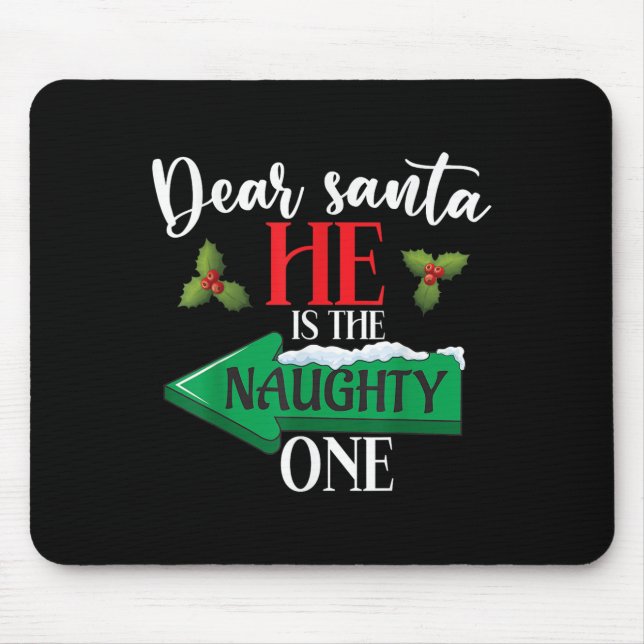 Dear Santa He Is The Naughty One Couple Christmas  Mousepad (Vorne)