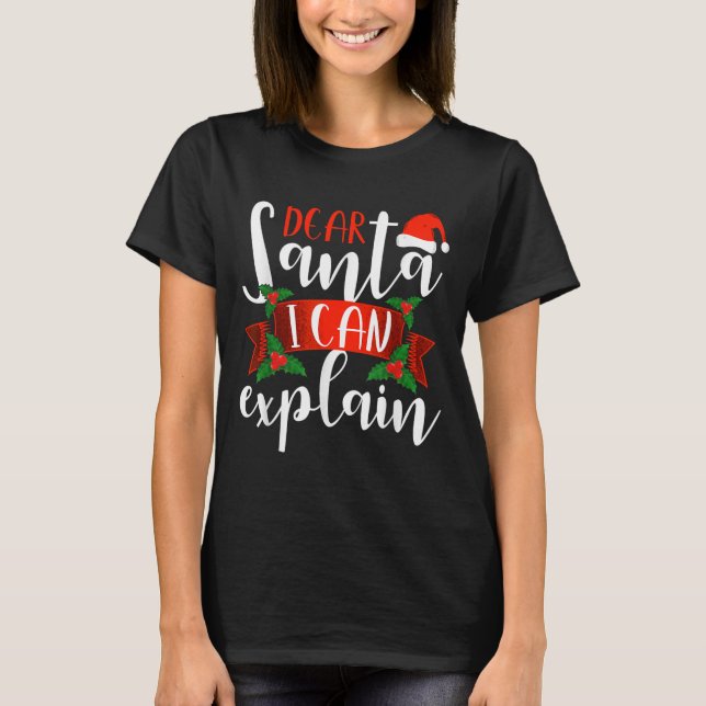 Dear Santa I Can Explain Funny Christmas Decoratio T-Shirt (Vorderseite)
