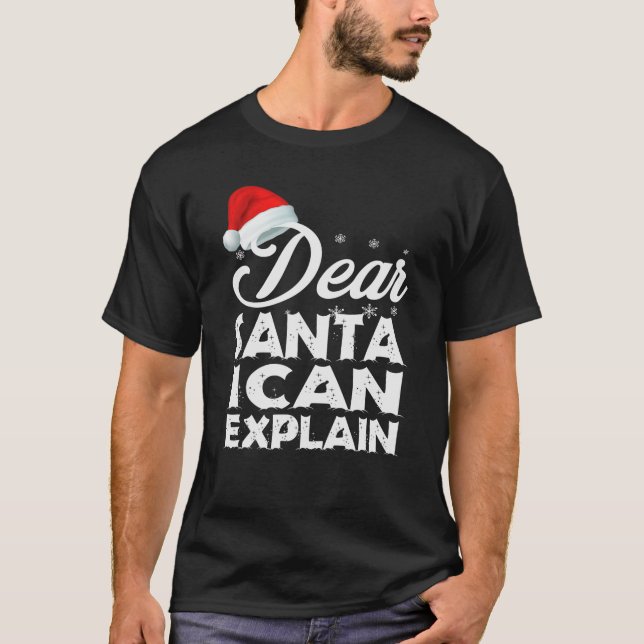 Dear Santa I Can Explain Funny T-Shirt (Vorderseite)
