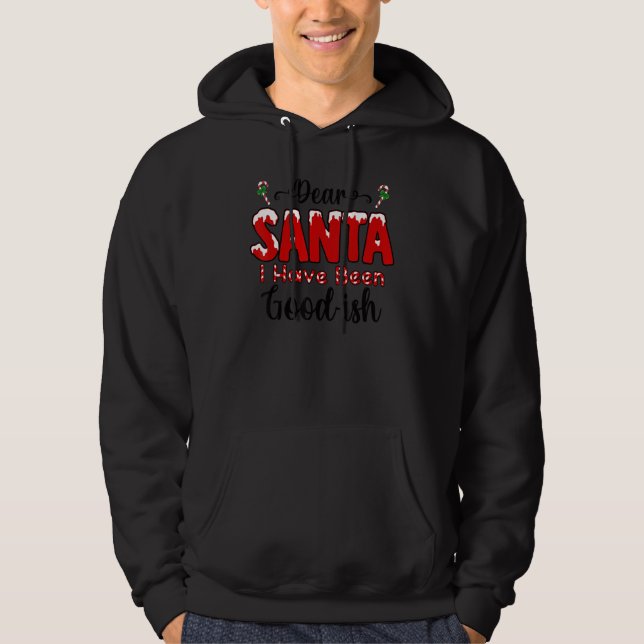 Dear Santa I Have Been Good u2026ish  Christmas Sa Hoodie (Vorderseite)