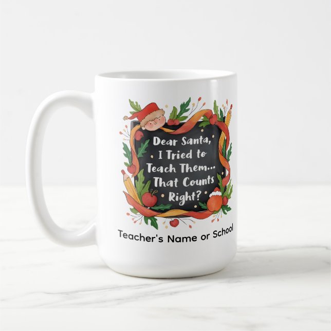 Dear Santa, I Tried to Teach Them… Teacher Gift Kaffeetasse (Links)
