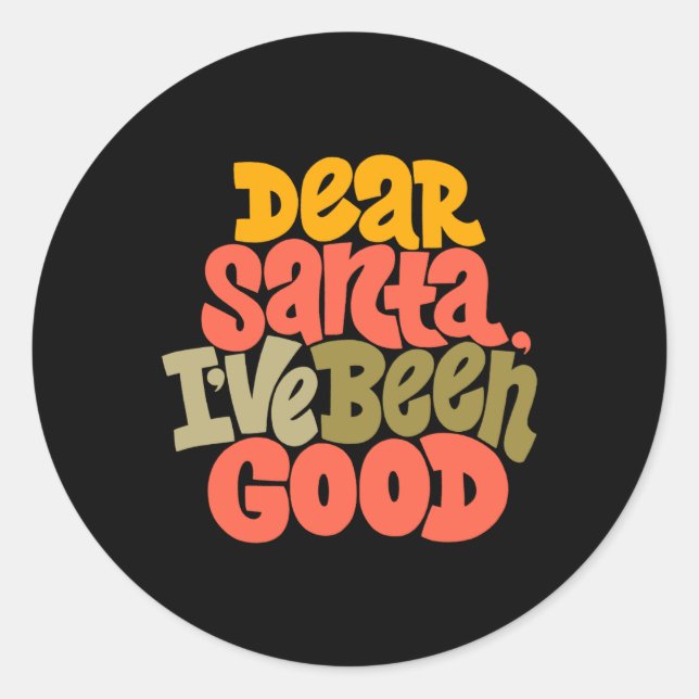 Dear Santa I Ve Been Good Design T Shirt  Runder Aufkleber (Vorderseite)