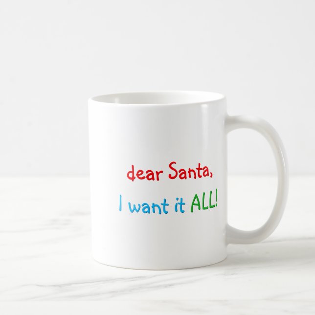 Dear Santa I Want It All Funny Christmas  Kaffeetasse (Rechts)