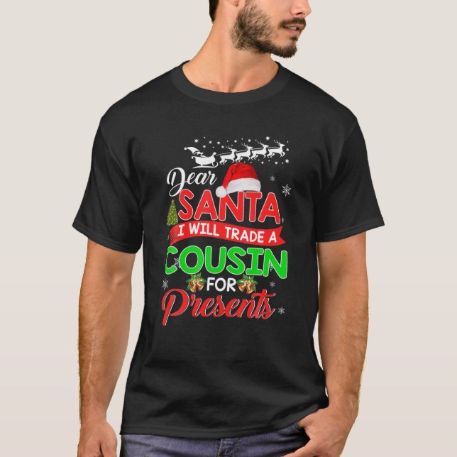 Dear Santa I Will Trade A Cousin For Presents - Ch T-Shirt (Vorderseite)