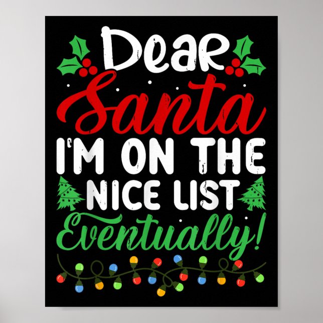 Dear Santa I'm On Nice List Eventually! Funny Chri Poster (Vorne)