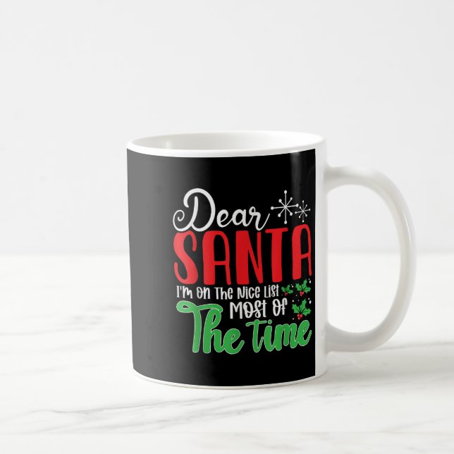 Dear Santa I'm On Nice List Most Of Time! Christma Kaffeetasse (Rechts)