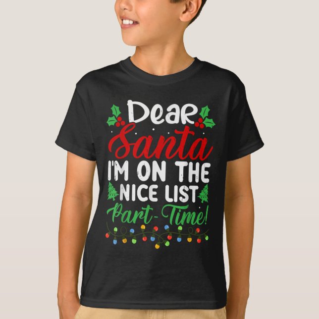 Dear Santa I'm On Nice List Part Time Funny Christ T-Shirt (Vorderseite)