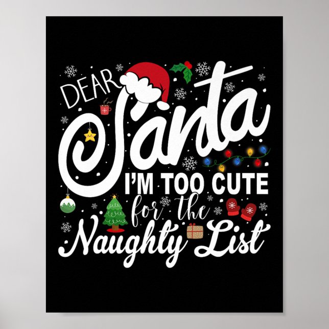 Dear Santa I'm Too Cute For The Naughty List Chris Poster (Vorne)