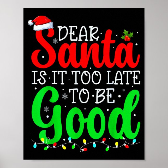 Dear Santa Is It Too Late To Be Good Funny Christm Poster (Vorne)
