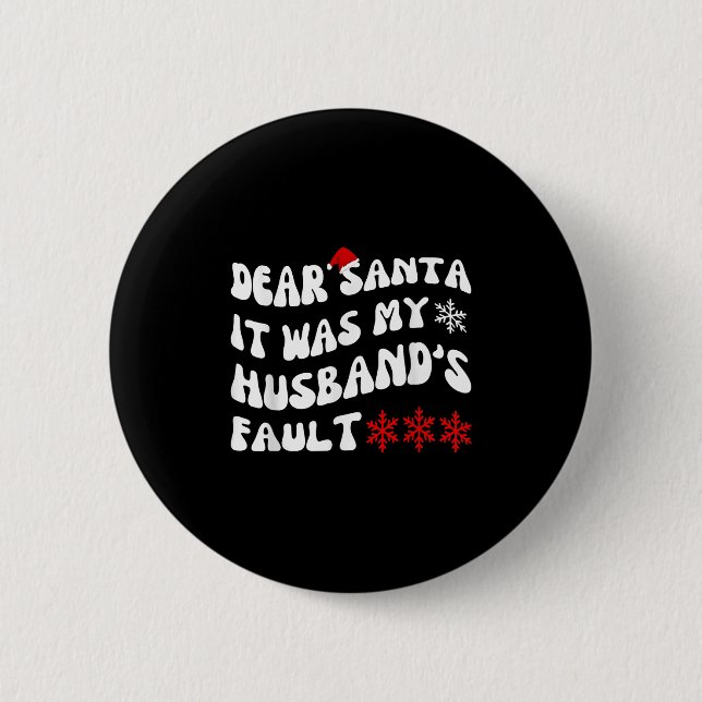 Dear Santa It Was My Husband's Fault Funny Christm Button (Vorderseite)