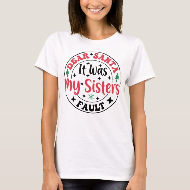 Dear Santa It Was My Sister’s Fault T-Shirt Funny (Vorderseite)