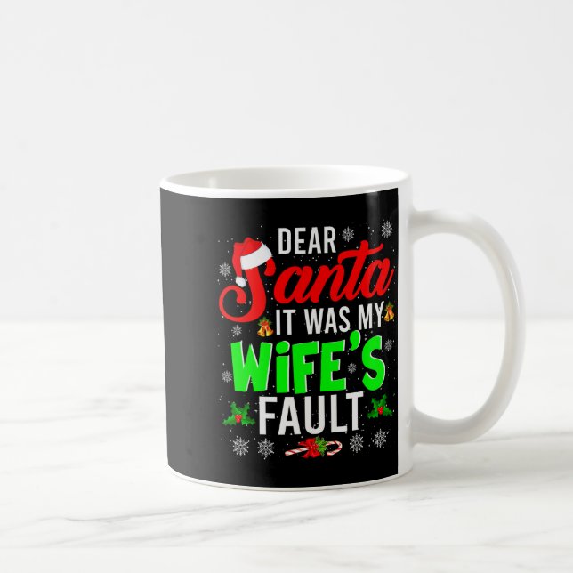 Dear Santa It Was My Wife's Fault Christmas Family Kaffeetasse (Rechts)