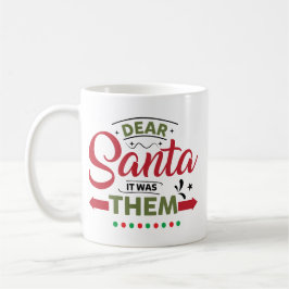 Dear Santa It Was Them Funny Quote Kaffeetasse