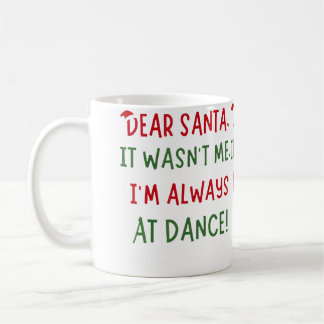 Dear Santa It Wasn'T Me I'M Always At Dance Ballet Kaffeetasse