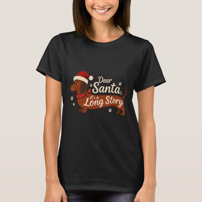 Dear Santa It's A Long Story Christmas Dachshund D T-Shirt (Vorderseite)