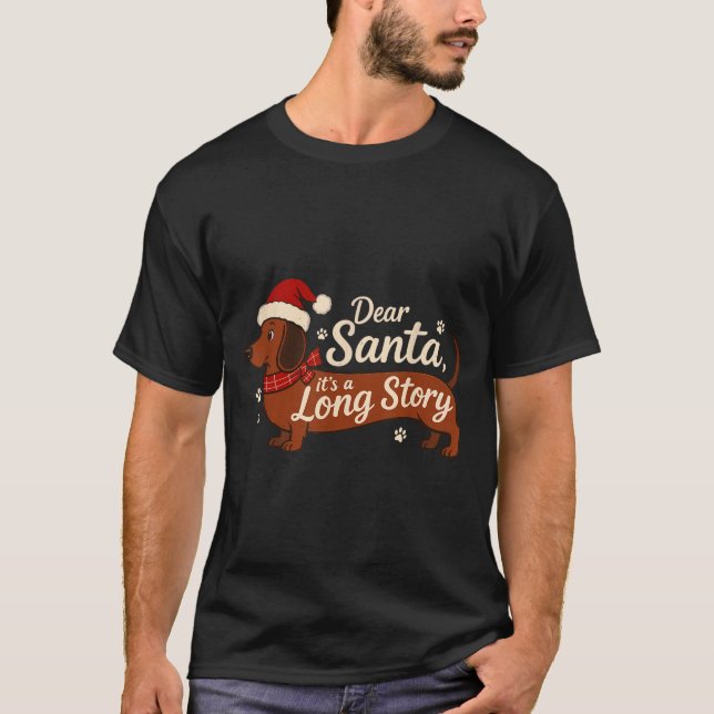 Dear Santa It's A Long Story Christmas Dachshund D T-Shirt (Vorderseite)