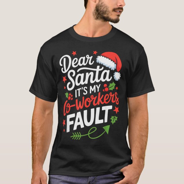 Dear Santa It's My Co-workers Fault Funny Office C T-Shirt (Vorderseite)